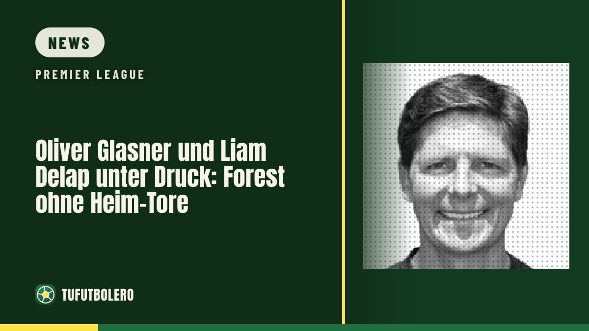 Oliver Glasner und Liam Delap unter Druck: Forest ohne Heim-Tore