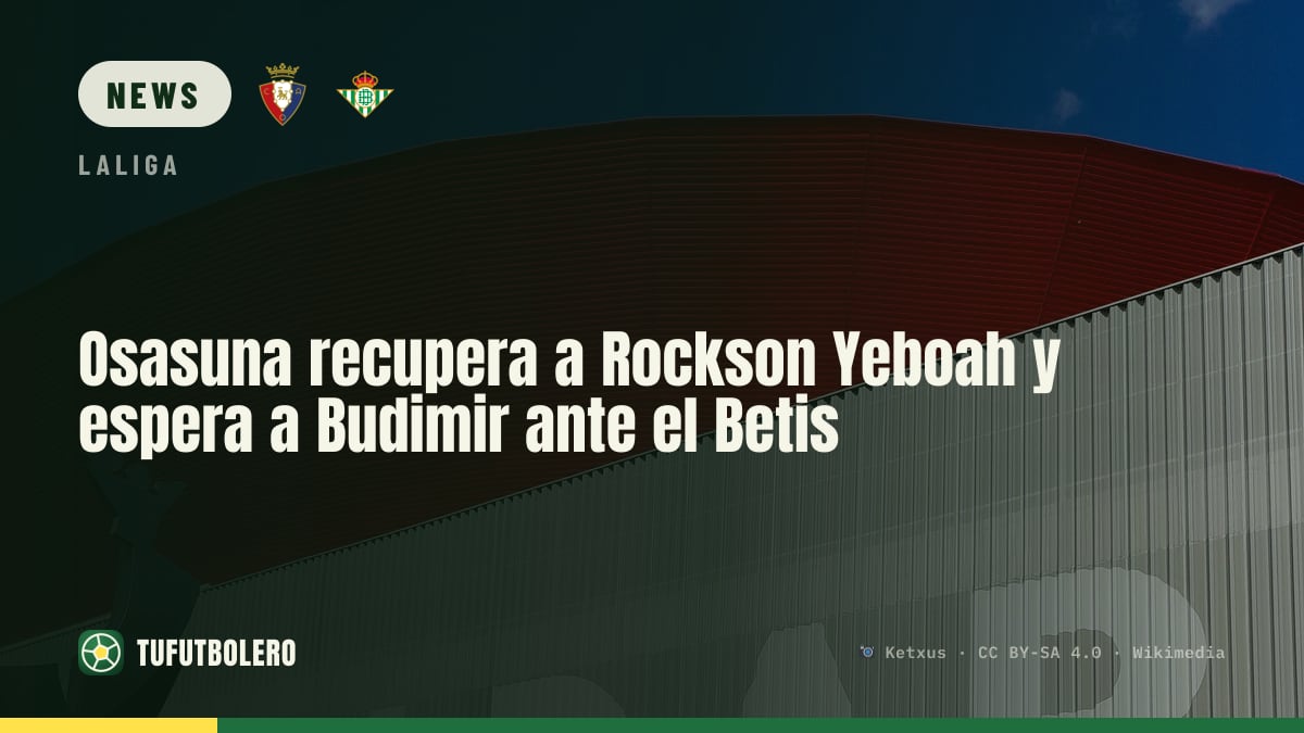 Osasuna holt Rockson Yeboah zurück und hofft auf Budimir gegen Betis