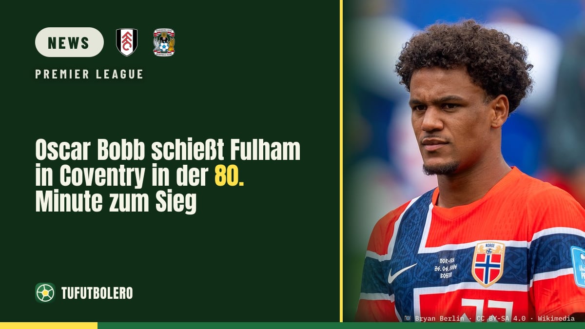 Oscar Bobb schießt Fulham in Coventry in der 80. Minute zum Sieg