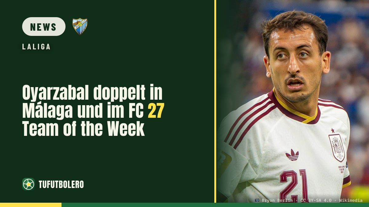 Oyarzabal doppelt in Málaga und im FC 27 Team of the Week