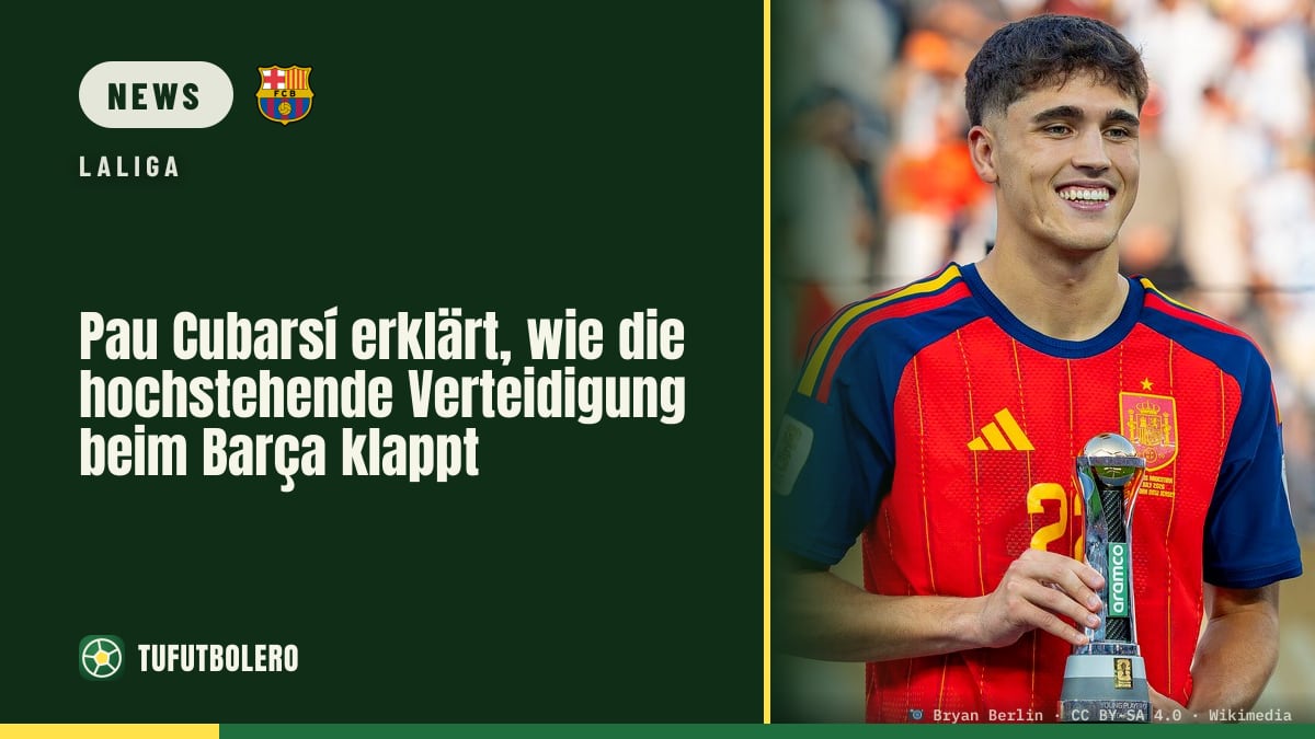 Pau Cubarsí erklärt, wie die hochstehende Verteidigung beim Barça klappt