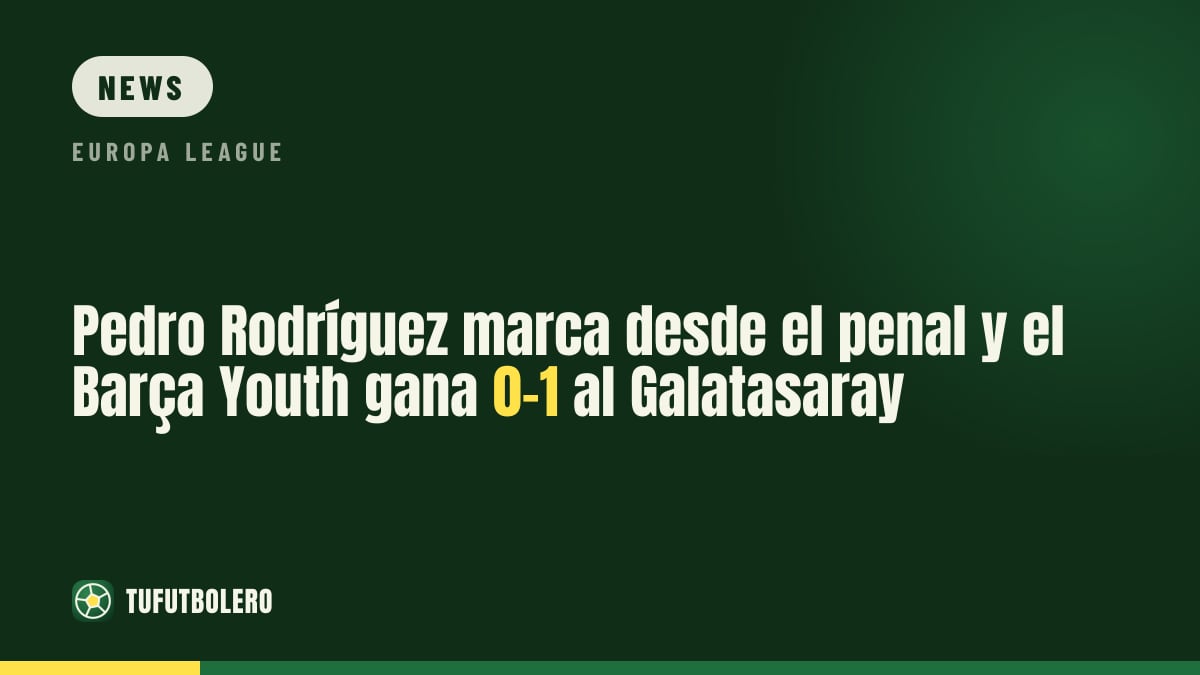 Pedro Rodríguez trifft vom Punkt: Barça Youth gewinnt 0-1 gegen Galatasaray