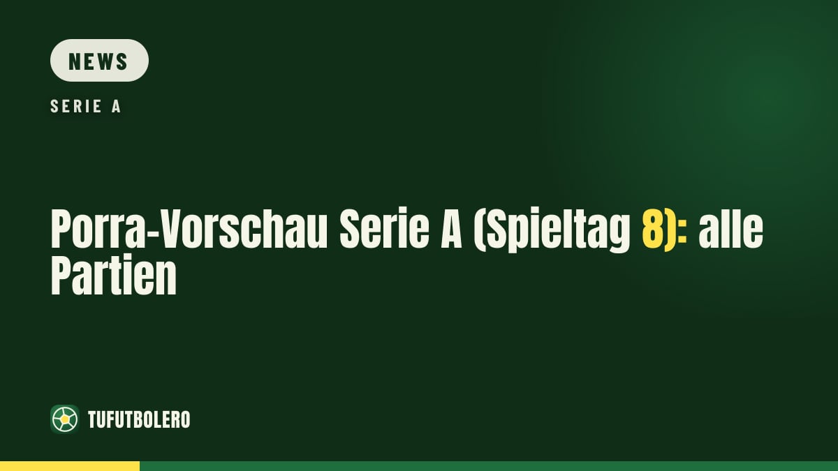 Porra-Vorschau Serie A (Spieltag 8): alle Partien
