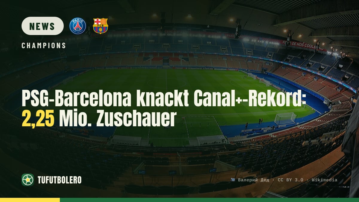 PSG-Barcelona knackt Canal+-Rekord: 2,25 Mio. Zuschauer
