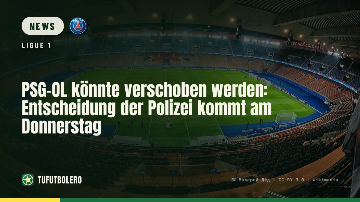 PSG-OL könnte verschoben werden: Entscheidung der Polizei kommt am Donnerstag