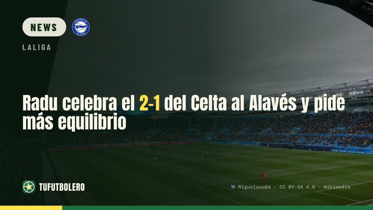 Radu feiert den 2:1-Sieg des Celta gegen Alavés und fordert mehr Balance