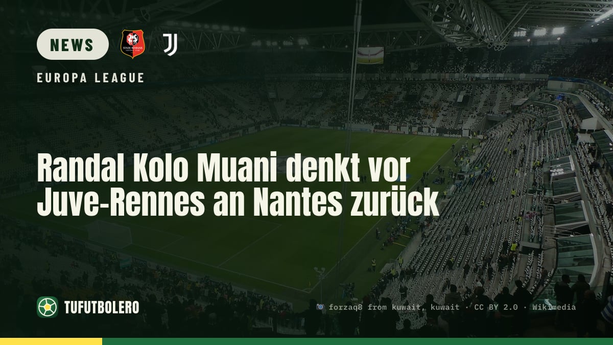 Randal Kolo Muani denkt vor Juve-Rennes an Nantes zurück