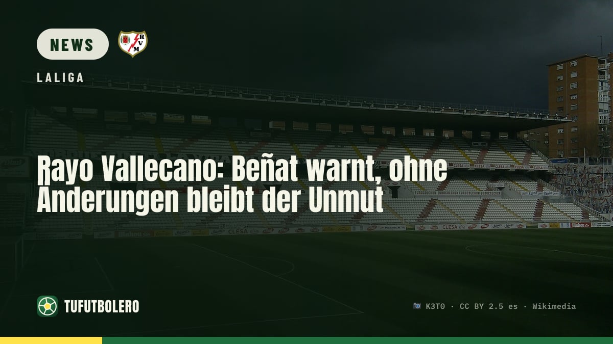 Rayo Vallecano: Beñat warnt, ohne Änderungen bleibt der Unmut