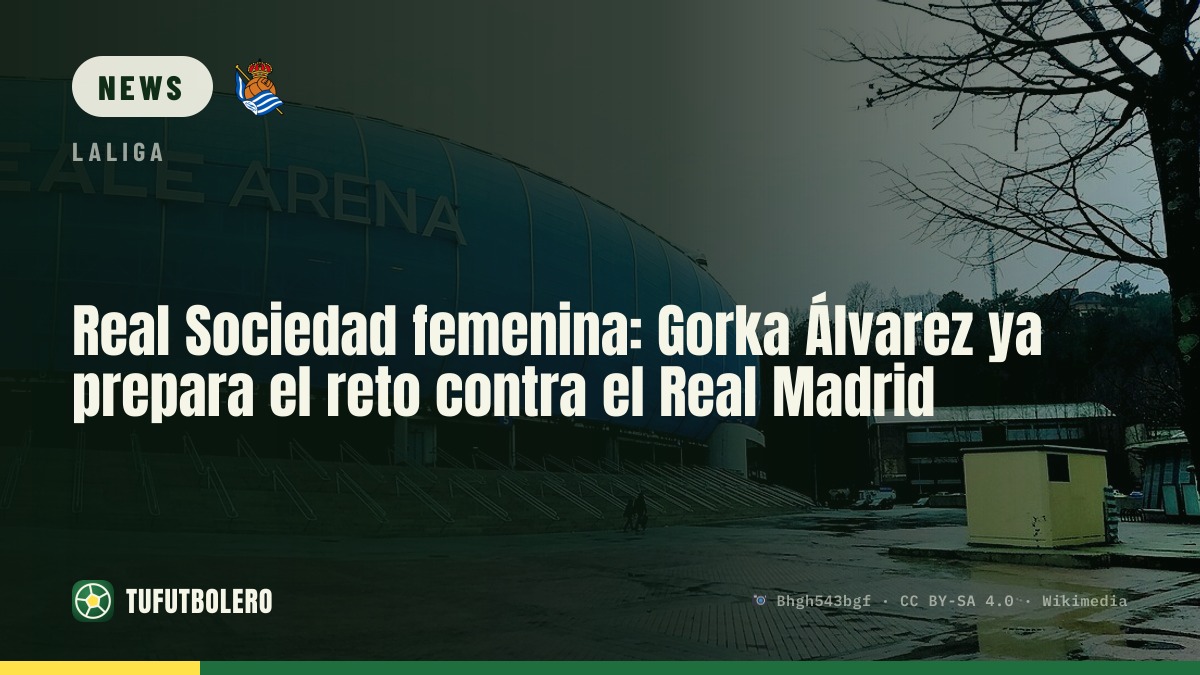 Real Sociedad Feminine: Gorka Álvárez blickt auf Real Madrid – ohne Arola und Chacón
