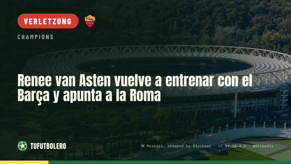 Renee van Asten trainiert wieder beim Barça und zielt auf Roma