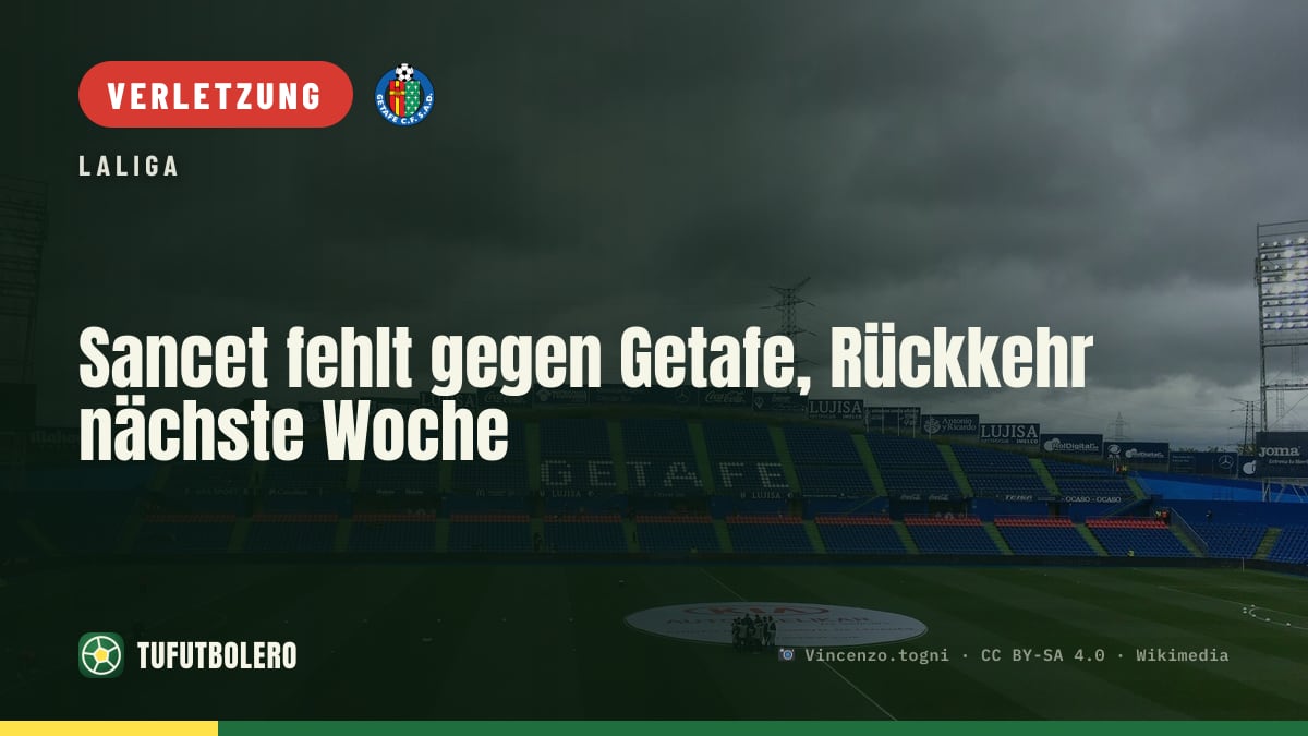 Sancet fehlt gegen Getafe, Rückkehr nächste Woche
