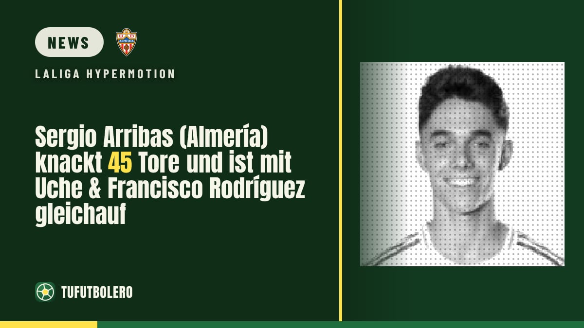Sergio Arribas (Almería) knackt 45 Tore und ist mit Uche & Francisco Rodríguez gleichauf