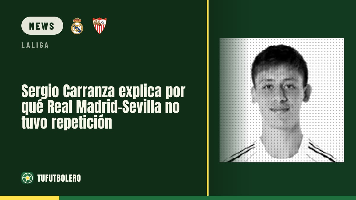 Sergio Carranza erklärt, warum es bei Real Madrid-Sevilla keine Wiederholung gab