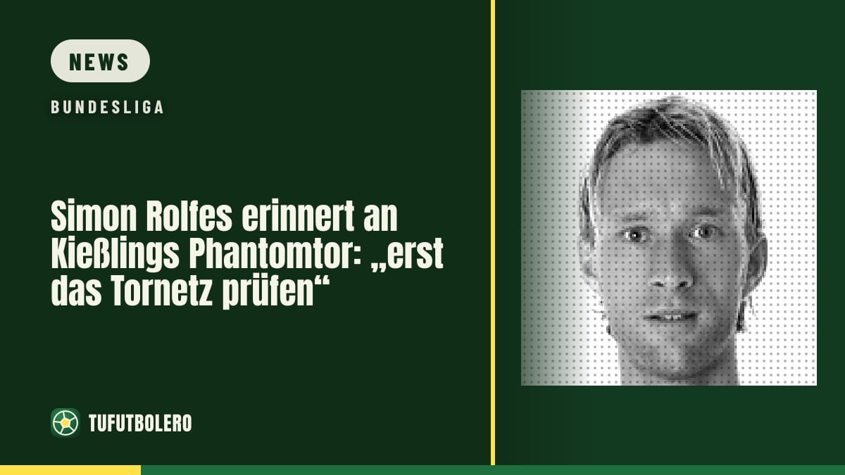 Simon Rolfes erinnert an Kießlings Phantomtor: „erst das Tornetz prüfen“