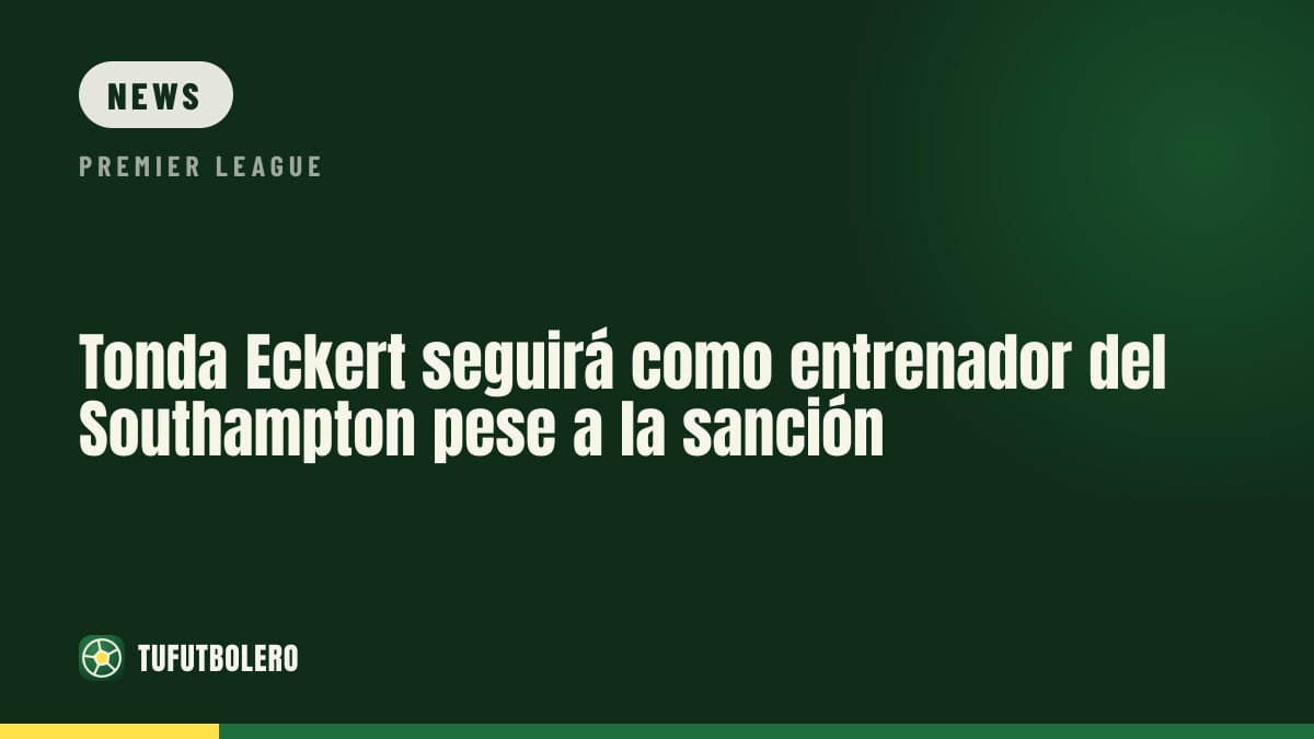 Tonda Eckert bleibt Trainer von Southampton trotz Spygate-Sperre