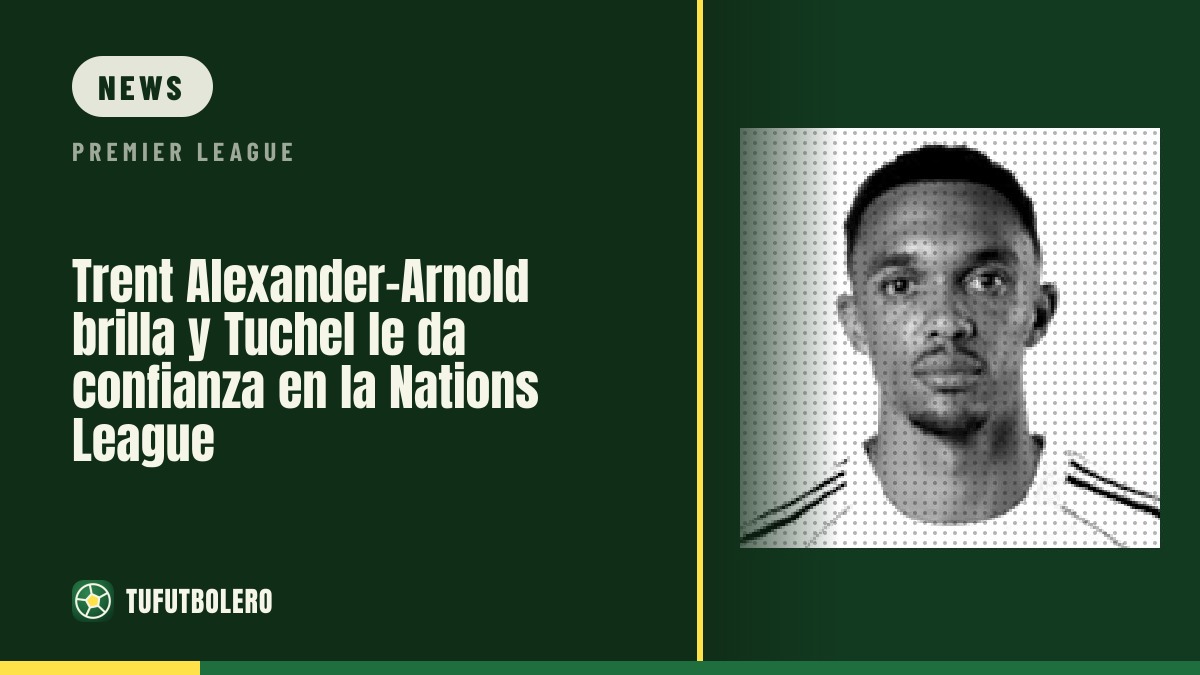Trent Alexander-Arnold macht den Unterschied – Tuchel zeigt endlich Vertrauen