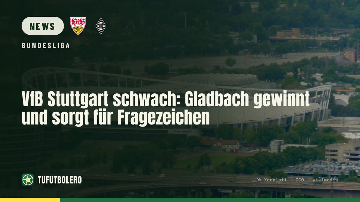 VfB Stuttgart schwach: Gladbach gewinnt und sorgt für Fragezeichen