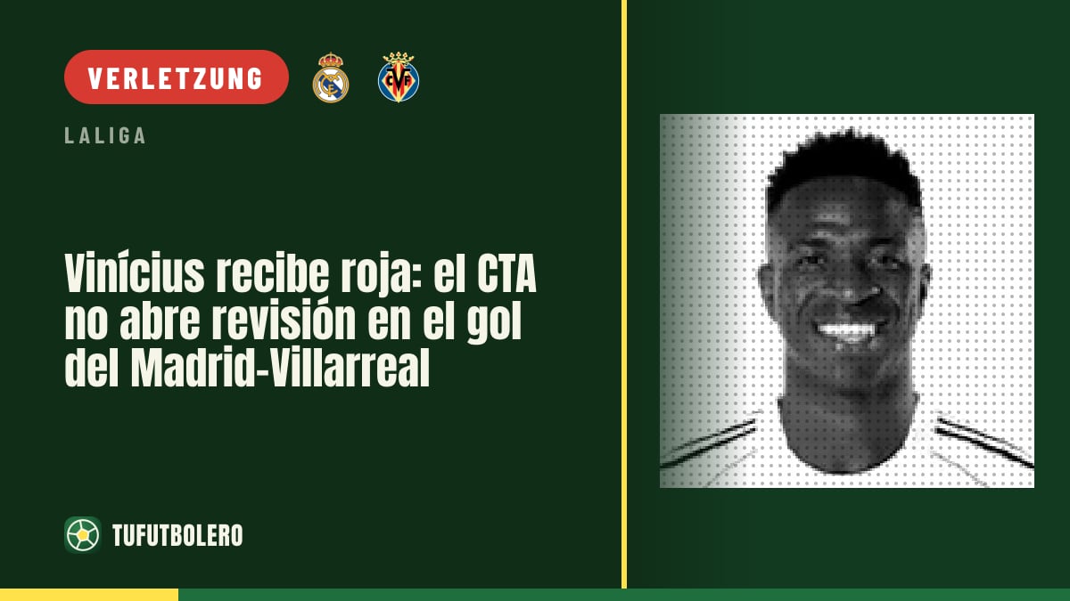 Vinícius rot: Der CTA bewertet die strittige Szene im Real Madrid-Villarreal nicht