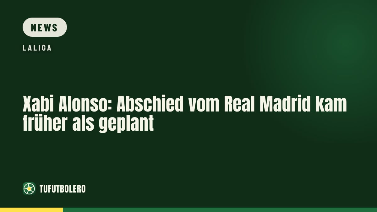 Xabi Alonso: Abschied vom Real Madrid kam früher als geplant