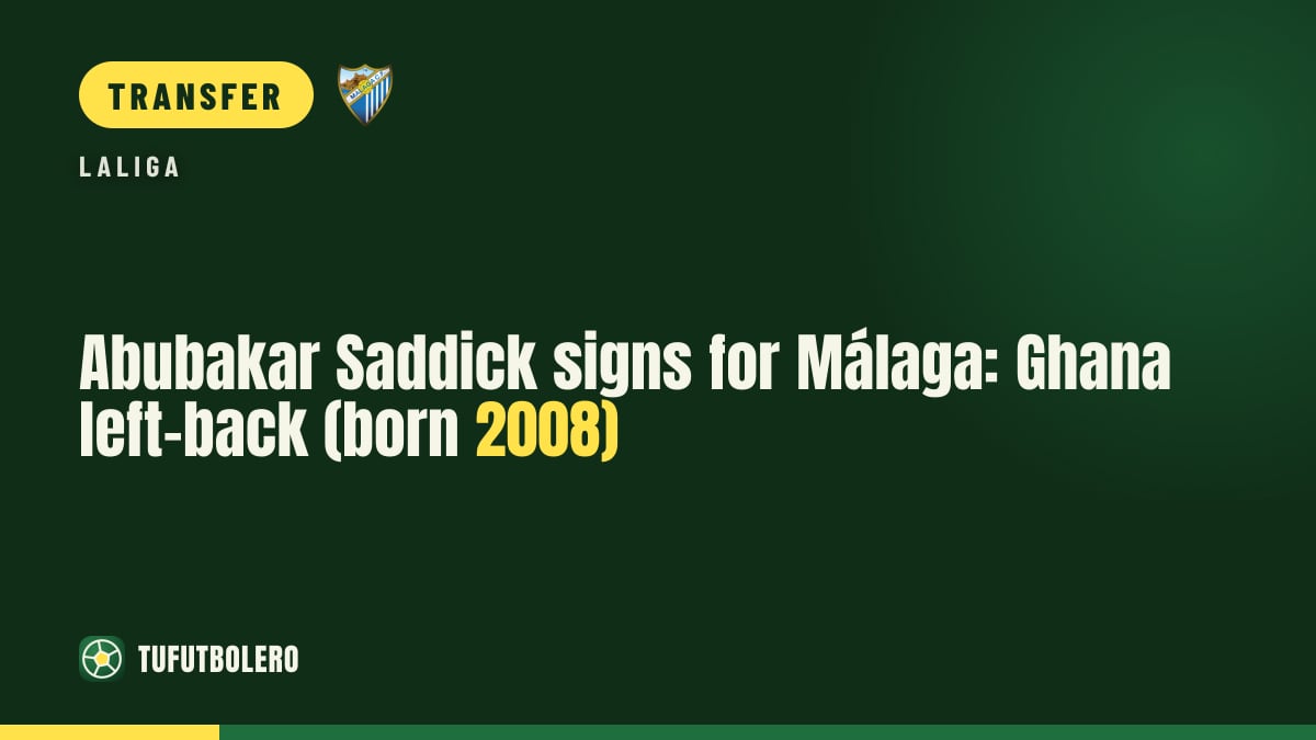 Abubakar Saddick signs for Málaga: Ghana left-back (born 2008)