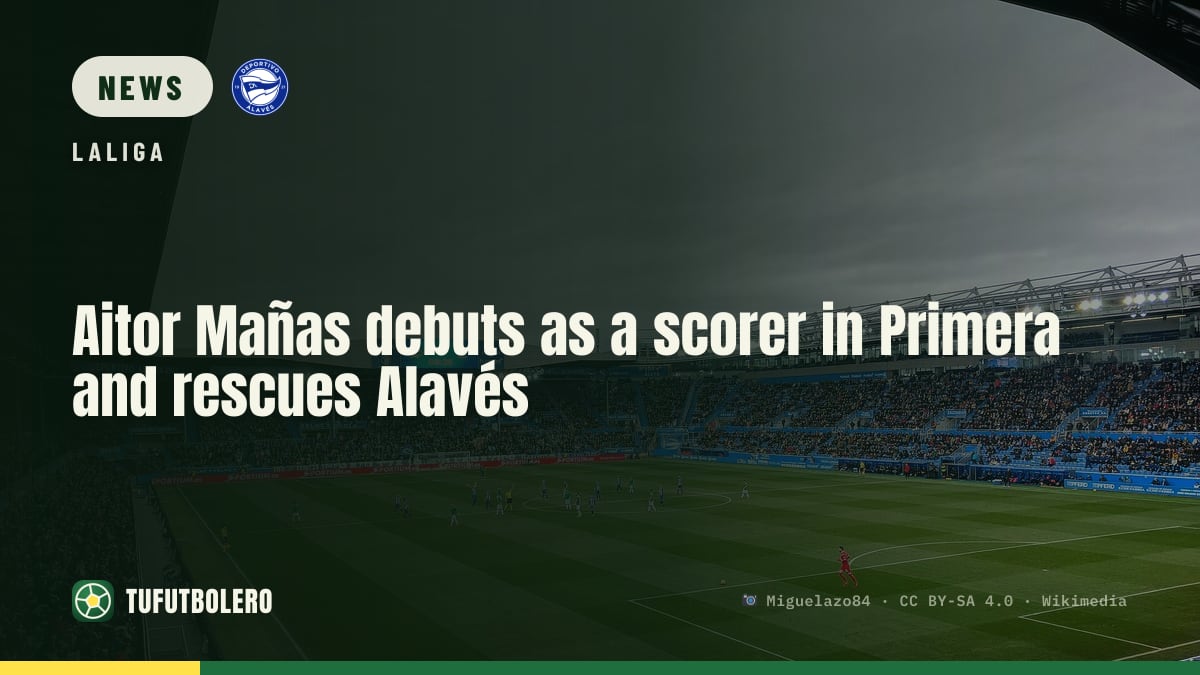 Aitor Mañas debuts as a scorer in Primera and rescues Alavés