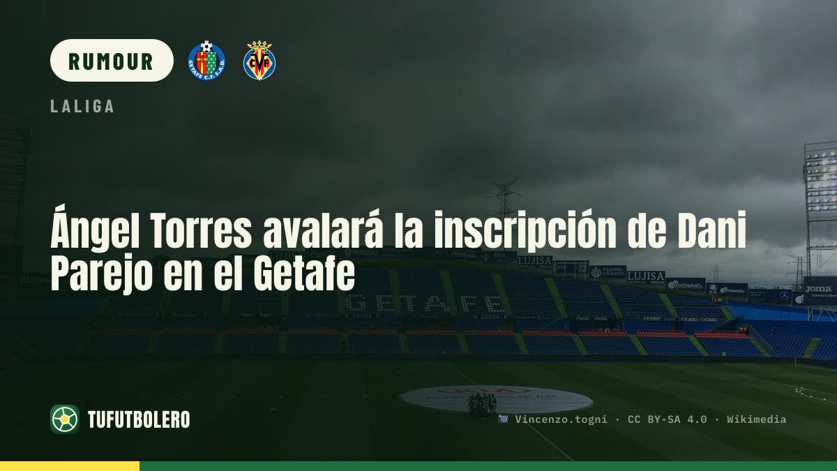 Ángel Torres will back Dani Parejo’s registration at Getafe