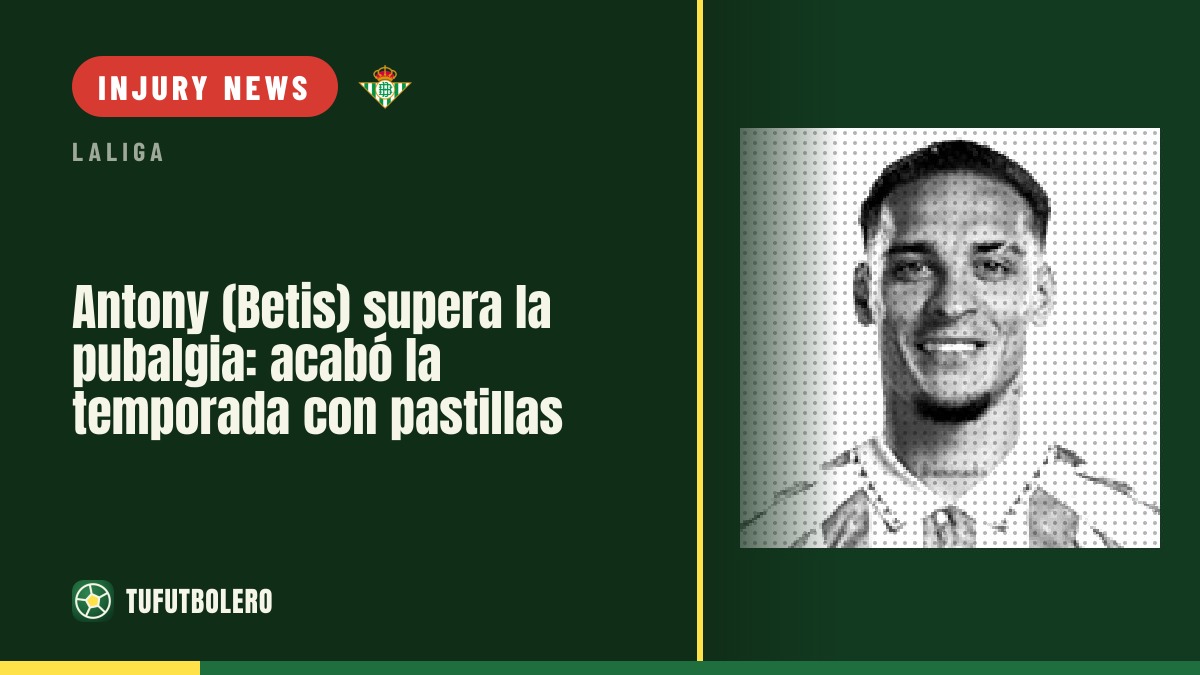 Antony (Real Betis) beats pubalgia: finished last season on pills