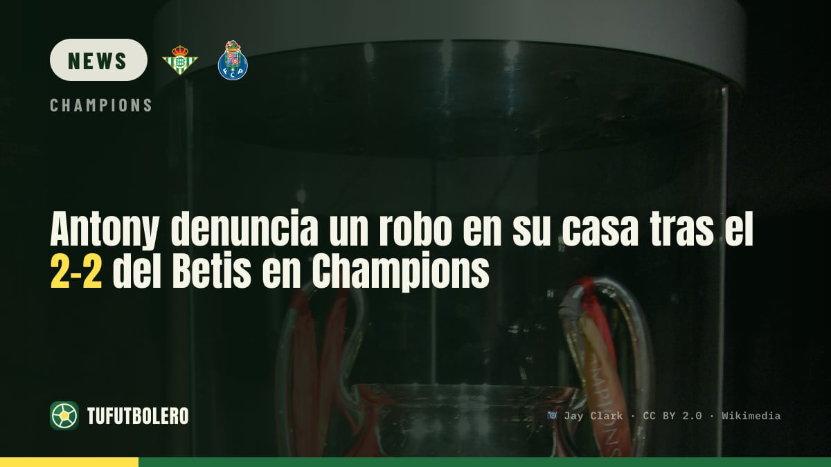 Antony reports a home robbery after Betis’ 2-2 in the Champions League