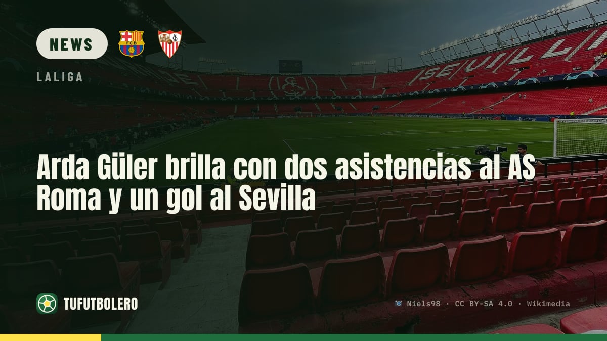 Arda Güler shines with two assists vs AS Roma and a goal vs Sevilla