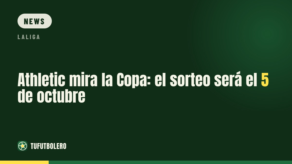 Athletic look ahead to the Copa: draw on 5 October