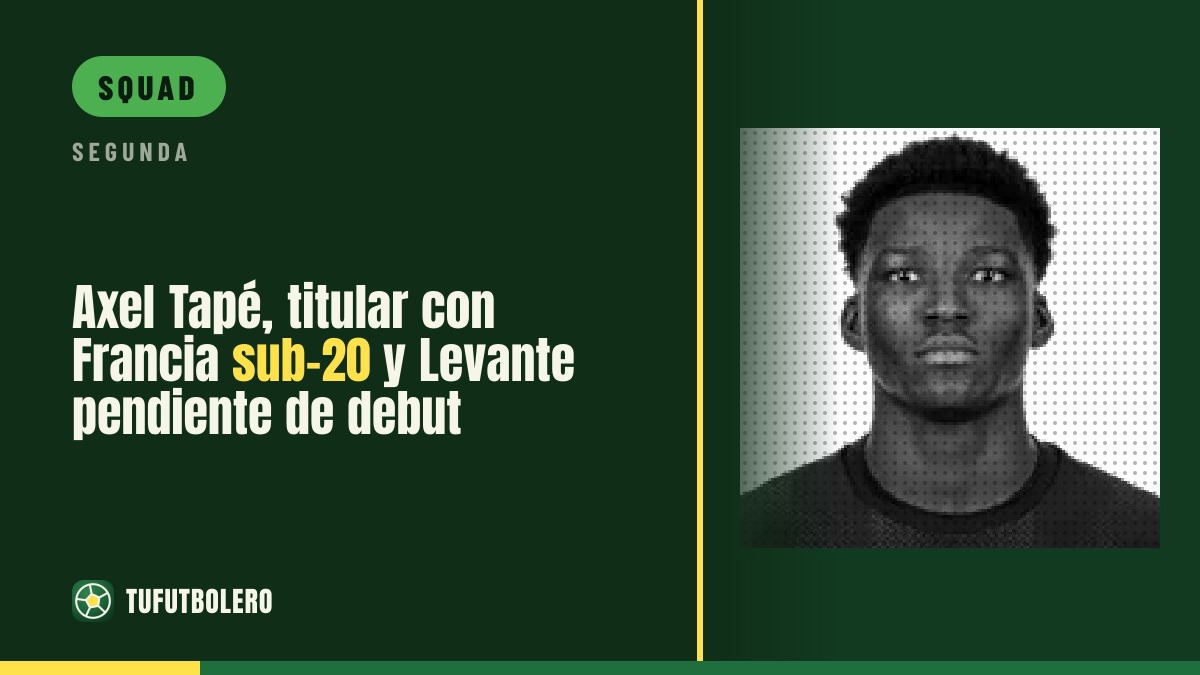 Axel Tapé starts for France U20 as Levante waits for his debut