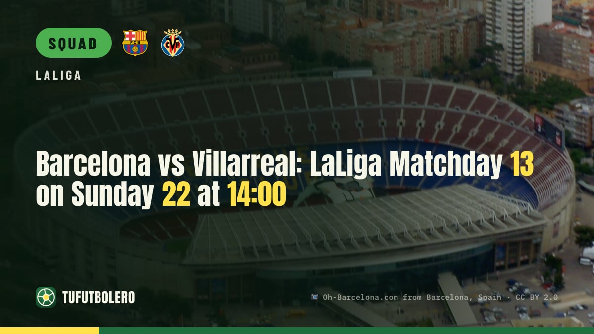Barcelona vs Villarreal: LaLiga Matchday 13 on Sunday 22 at 14:00