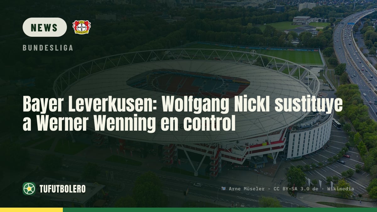 Bayer Leverkusen: Wolfgang Nickl replaces Werner Wenning over controls