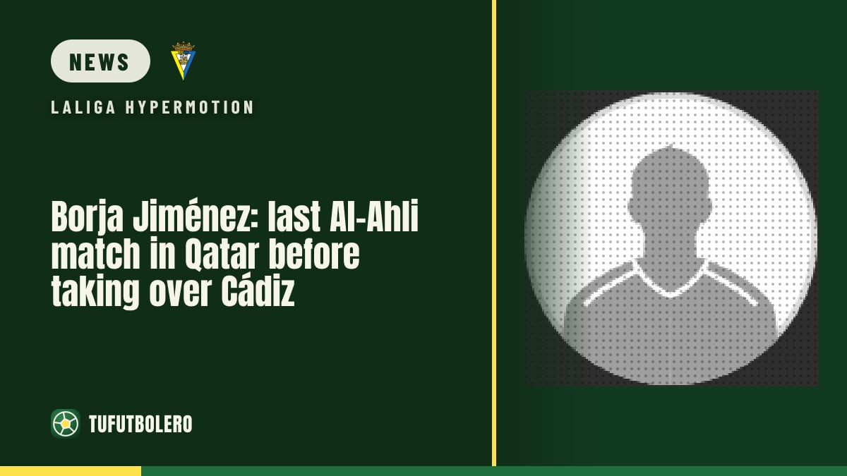 Borja Jiménez: last Al-Ahli match in Qatar before taking over Cádiz