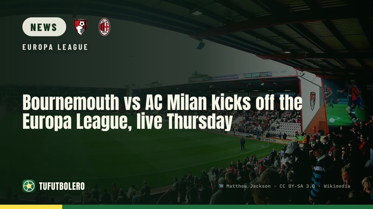 Bournemouth vs AC Milan kicks off the Europa League, live Thursday