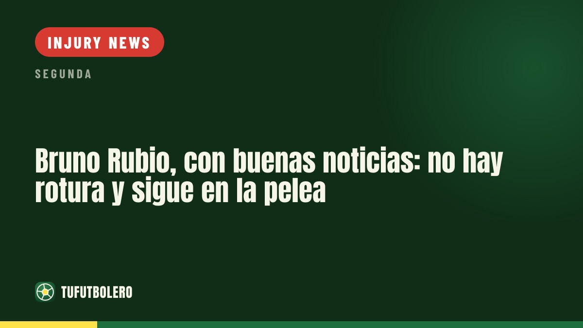 Bruno Rubio gets good news: no hamstring tear and derby remains possible