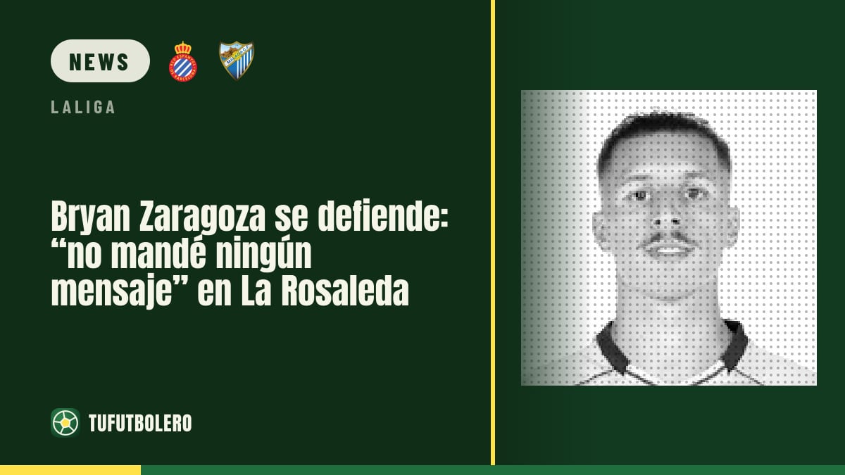 Bryan Zaragoza responds after La Rosaleda booing and “no message” claim