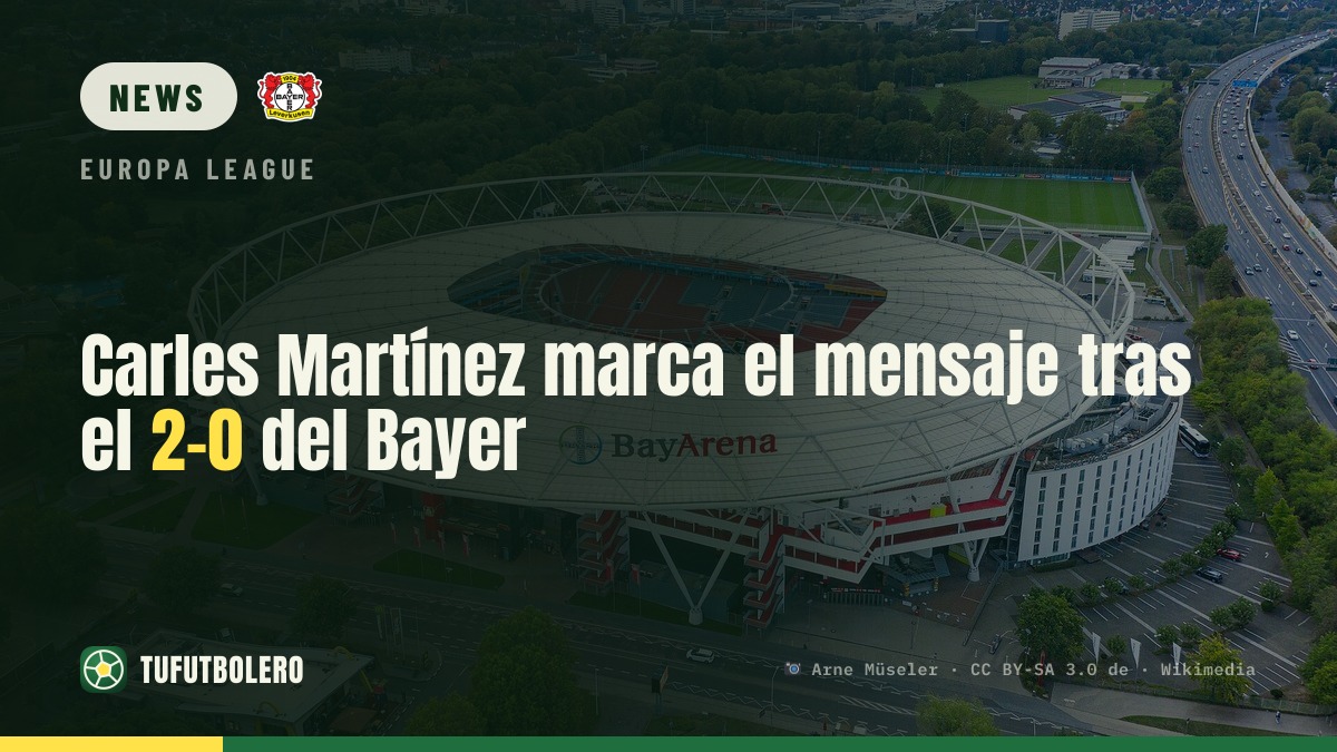 Carles Martínez shifts the message after Bayer’s 2-0