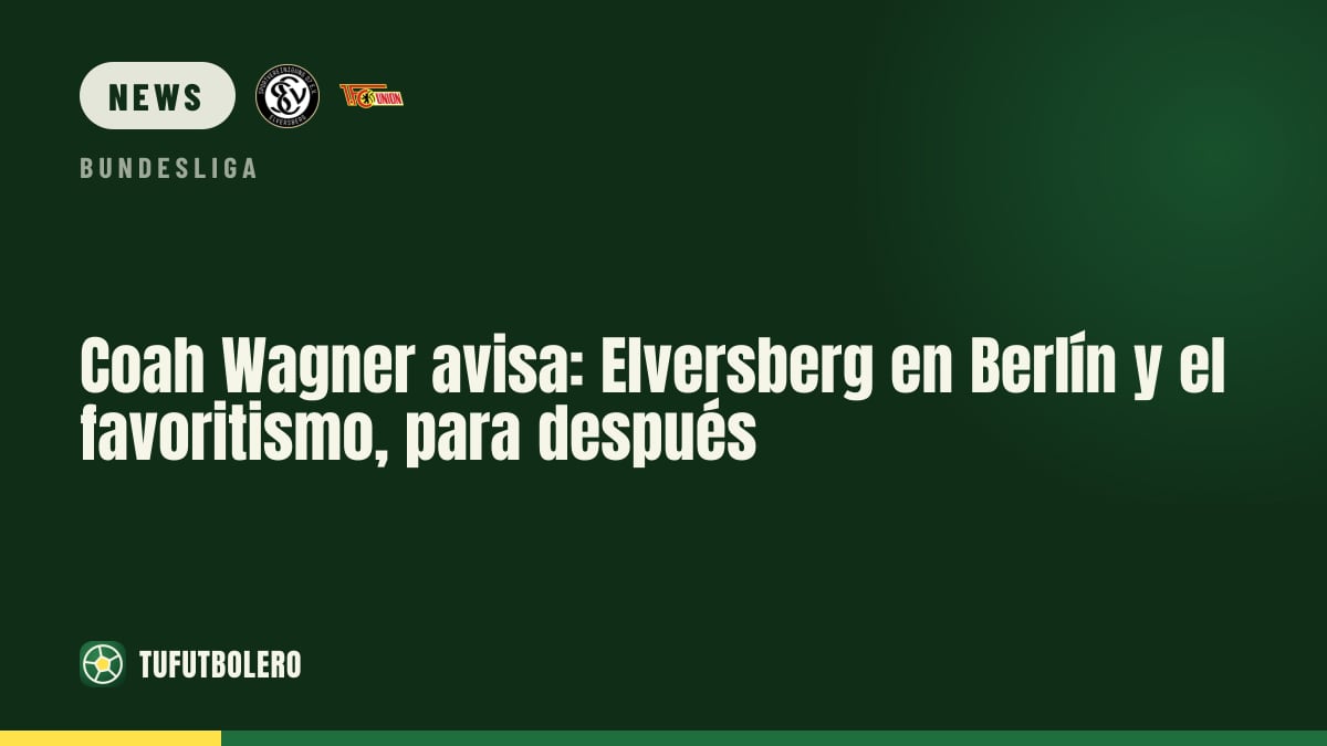 Coach Wagner: Elversberg at Union Berlin and the “favorite” talk can wait