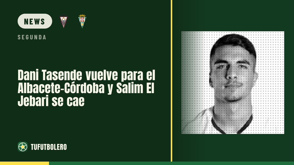 Dani Tasende returns as Albacete host Córdoba; El Jebari out