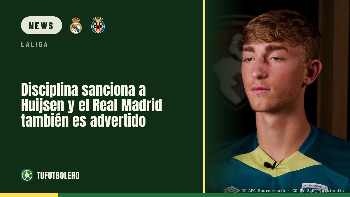 Discipline sanctions Huijsen and Real Madrid receives a warning