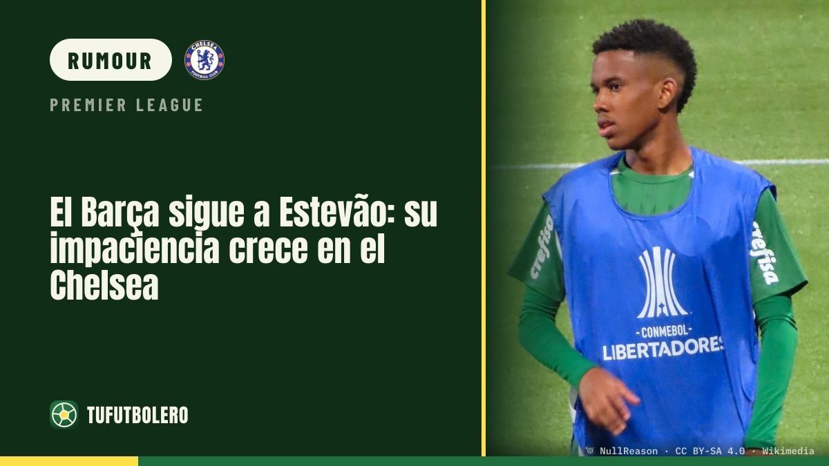 Barcelona keep tabs on Estevão as he grows frustrated at Chelsea