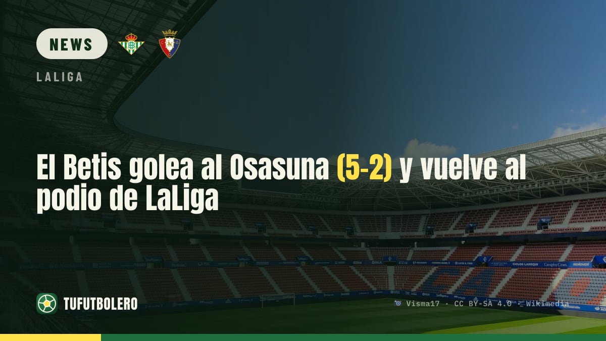 Real Betis thrash Osasuna 5-2 to return to LaLiga’s top three