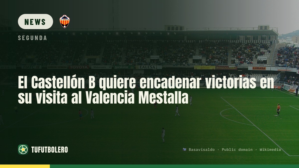 Castellón B aims to build momentum at Valencia Mestalla