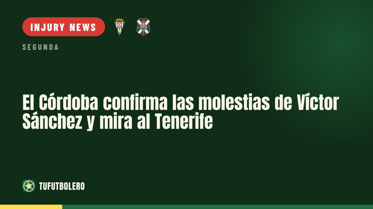 Córdoba confirm Víctor Sánchez injury issue and target Tenerife return