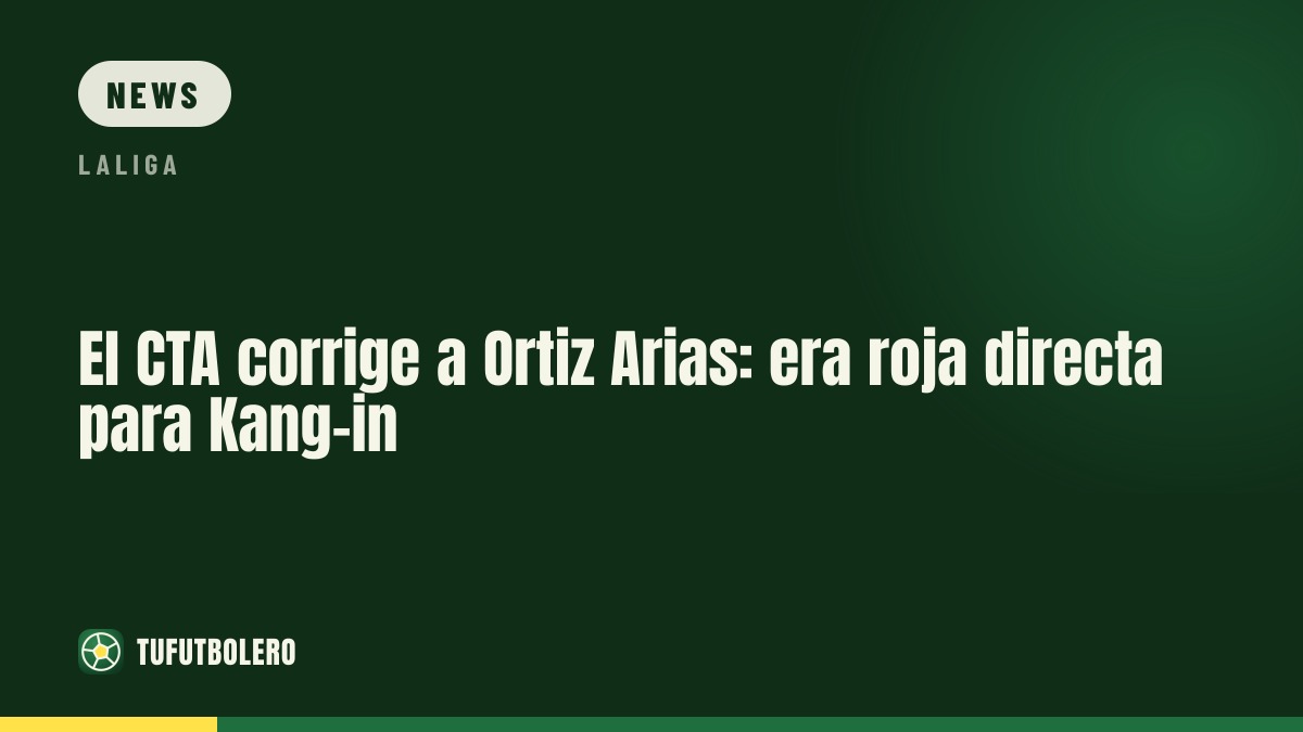 CTA corrects Ortiz Arias: Kang-in Lee should have been sent off