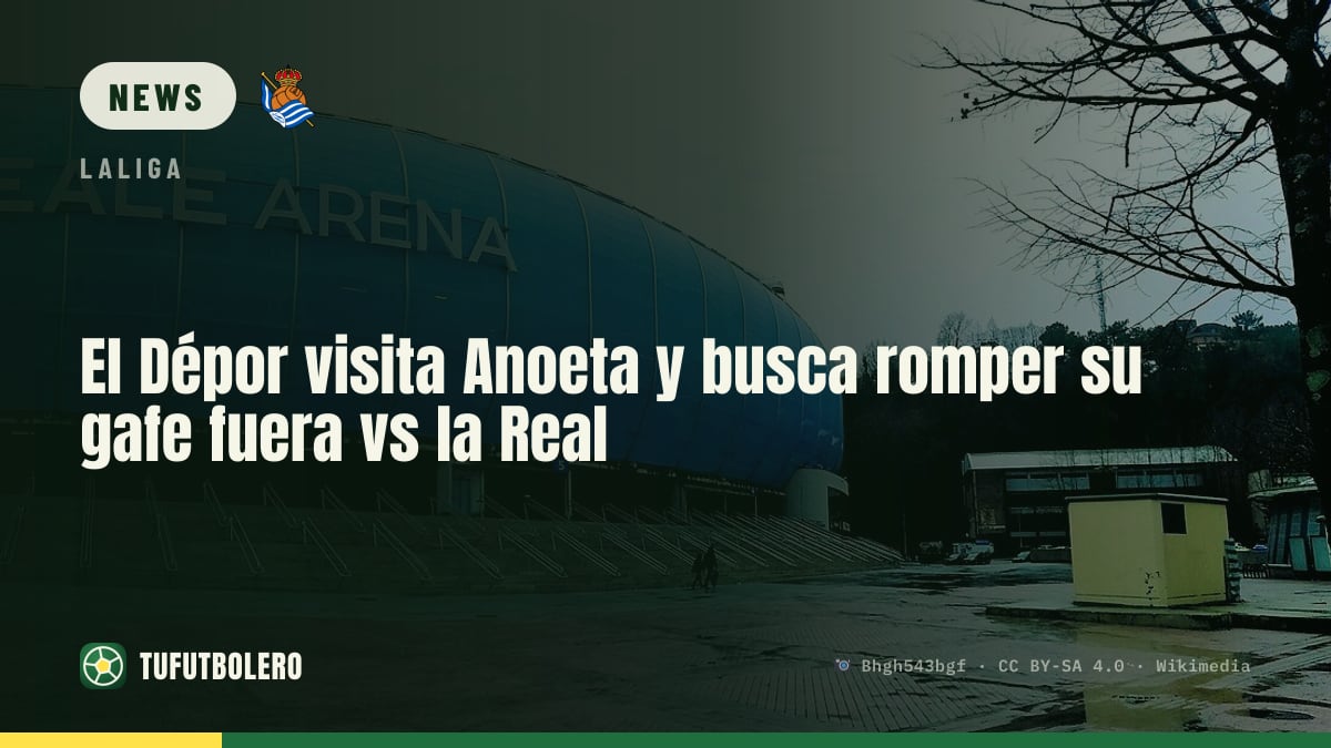 Deportivo head to Anoeta looking to end their away hoodoo vs Real Sociedad