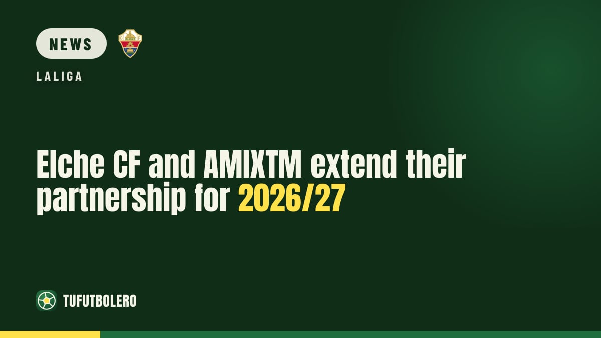 Elche CF and AMIXTM extend their partnership for 2026/27