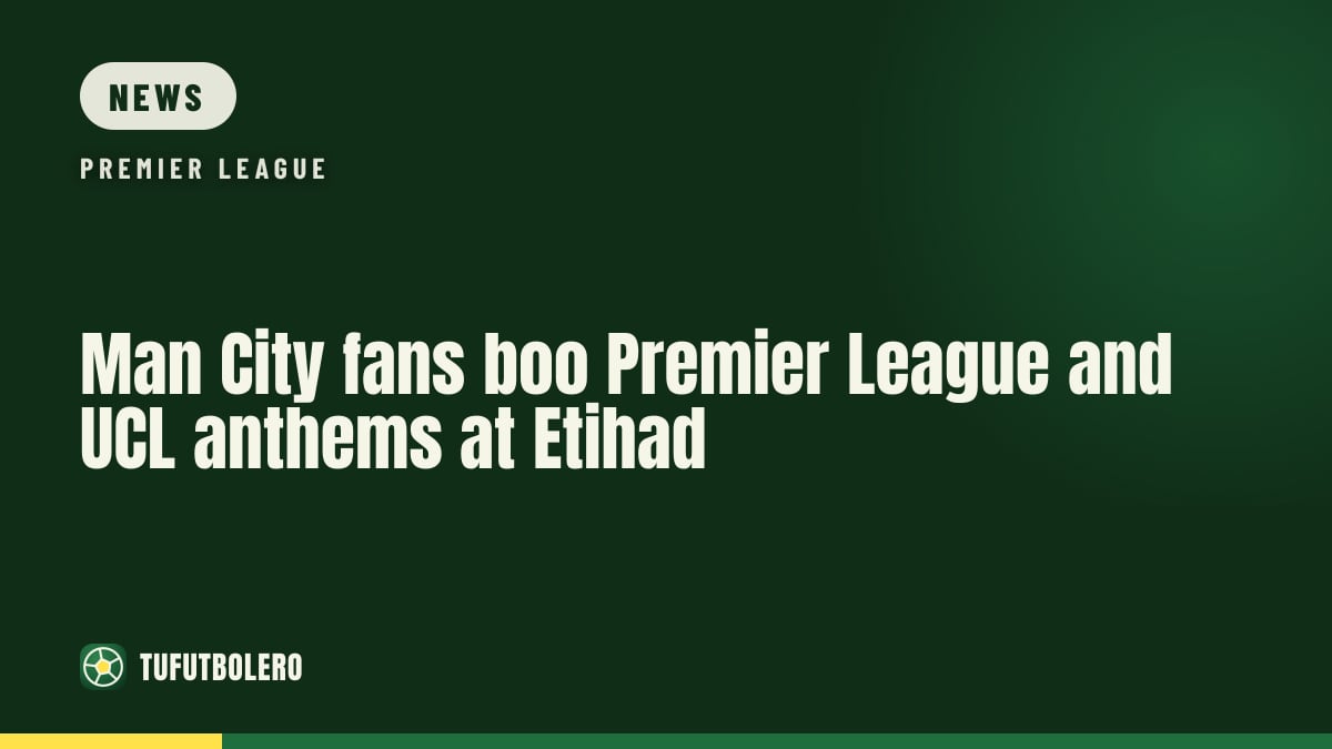 Man City fans boo Premier League and UCL anthems at Etihad