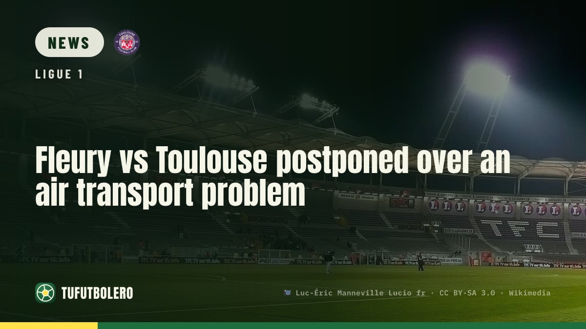 Fleury vs Toulouse postponed over an air transport problem